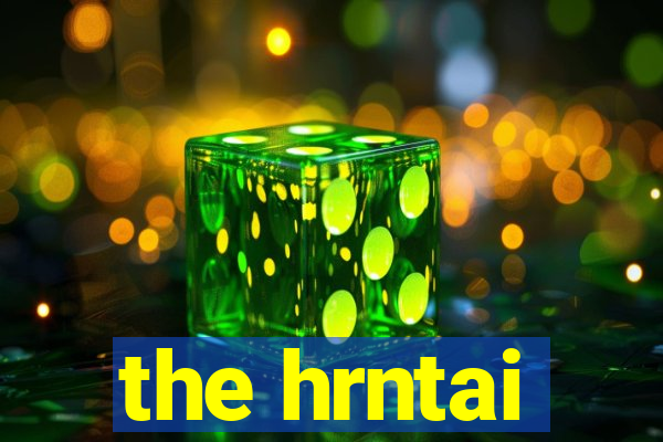 the hrntai